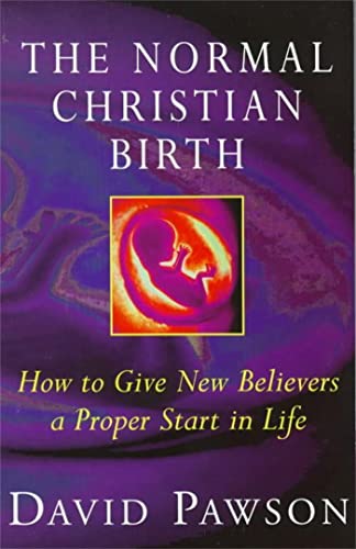 The Normal Christian Birth: How to Give New Believers a Proper Start in Life von Hodder & Stoughton